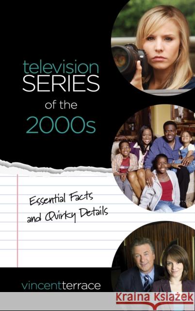 Television Series of the 2000s: Essential Facts and Quirky Details Vincent Terrace 9781538103791 Rowman & Littlefield Publishers