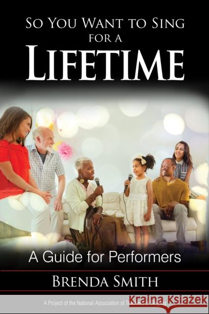 So You Want to Sing for a Lifetime: A Guide for Performers Brenda Smith 9781538104002