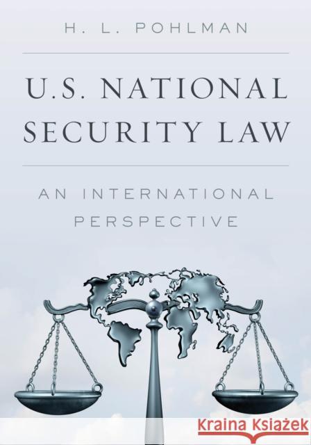 U.S. National Security Law: An International Perspective H. L. Pohlman 9781538104026 Rowman & Littlefield Publishers