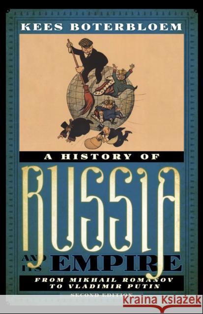 A History of Russia and Its Empire: From Mikhail Romanov to Vladimir Putin Kees Boterbloem 9781538104392