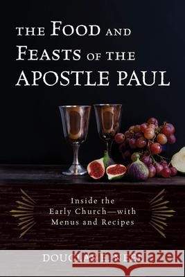 FOOD AND FEASTS OF THE APOSTLECB  9781538104774 ROWMAN & LITTLEFIELD