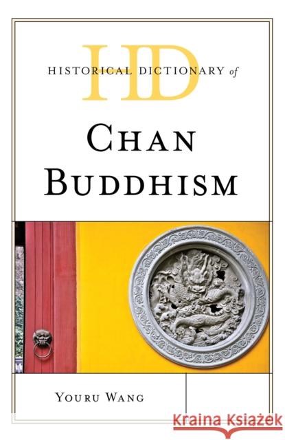 Historical Dictionary of Chan Buddhism Youru Wang 9781538105511 Rowman & Littlefield Publishers