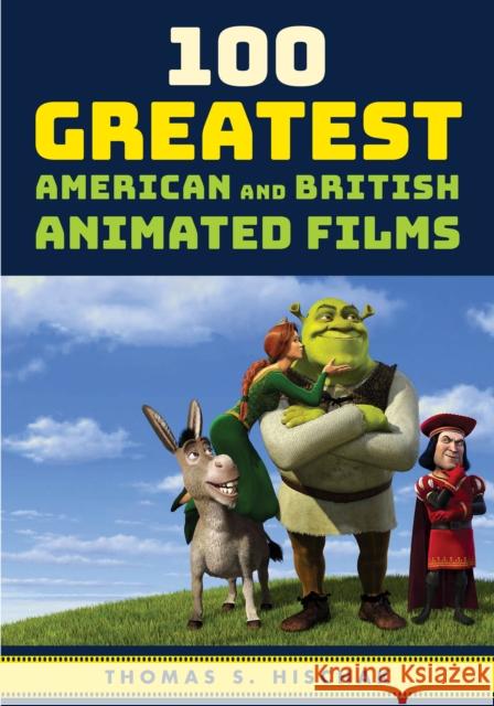 100 Greatest American and British Animated Films Thomas S. Hischak 9781538105689 Rowman & Littlefield Publishers