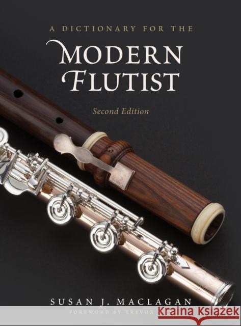 A Dictionary for the Modern Flutist, 2nd Edition Maclagan, Susan J. 9781538106655 Rowman & Littlefield Publishers