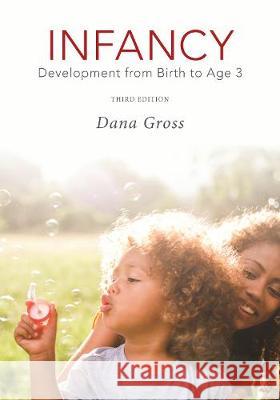 Infancy: Development from Birth to Age 3 Dana Gross 9781538106730 Rowman & Littlefield Publishers