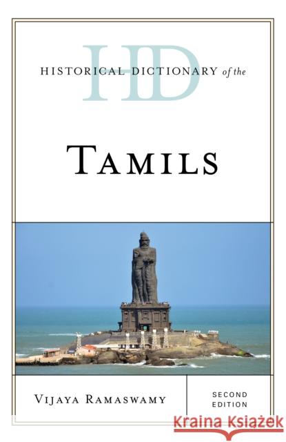 Historical Dictionary of the Tamils, Second Edition Ramaswamy, Vijaya 9781538106853