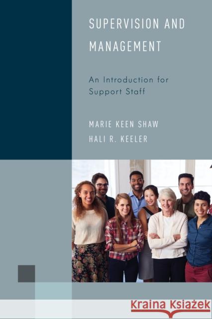 Supervision and Management: An Introduction for Support Staff Marie Keen Shaw 9781538107652 Rowman & Littlefield Publishers