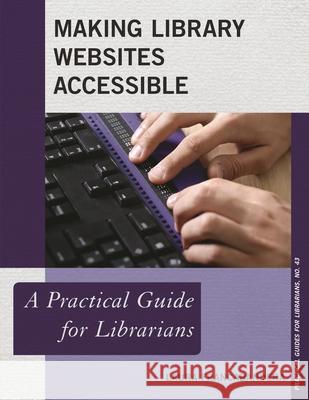 Making Library Websites Accessible: A Practical Guide for Librarians Laura Francabandera 9781538108222 Rowman & Littlefield Publishers