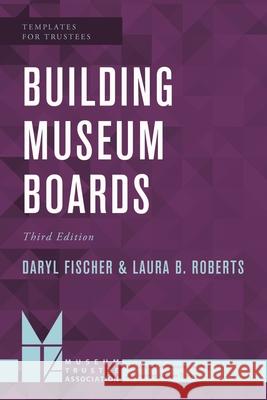Building Museum Boards, Third Edition Fischer, Daryl 9781538108437 Rowman & Littlefield Publishers