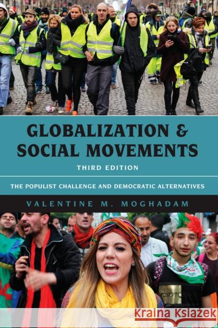 Globalization and Social Movements: The Populist Challenge and Democratic Alternatives Valentine M. Moghadam 9781538108734 Rowman & Littlefield Publishers