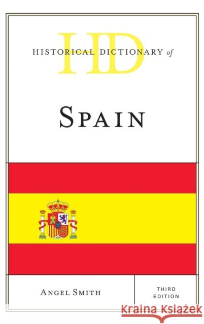 Historical Dictionary of Spain Angel Smith 9781538108826 Rowman & Littlefield Publishers