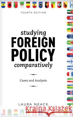 Studying Foreign Policy Comparatively: Cases and Analysis Laura Neack 9781538109625 Rowman & Littlefield Publishers