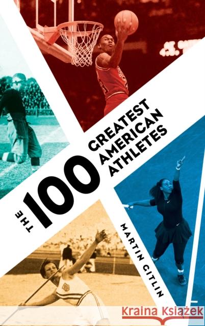 The 100 Greatest American Athletes Martin Gitlin 9781538110263 Rowman & Littlefield Publishers