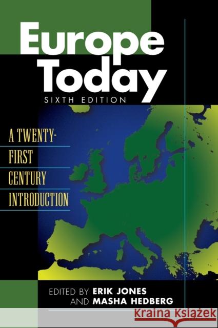 Europe Today: A Twenty-First Century Introduction Erik Jones Masha Hedberg 9781538110928 Rowman & Littlefield Publishers