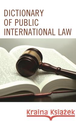 Dictionary of Public International Law Curtis F. J. Doebbler 9781538111246 Rowman & Littlefield Publishers