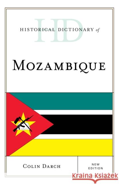 Historical Dictionary of Mozambique Colin Darch 9781538111345 Rowman & Littlefield Publishers