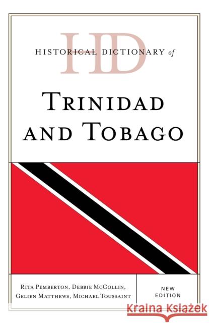 Historical Dictionary of Trinidad and Tobago, New Edition Pemberton, Rita 9781538111451 Rowman & Littlefield Publishers