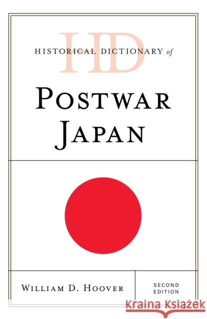 Historical Dictionary of Postwar Japan William D. Hoover 9781538111550 Rowman & Littlefield Publishers