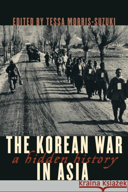 The Korean War in Asia: A Hidden History Morris-Suzuki, Tessa 9781538111901 Rowman & Littlefield Publishers