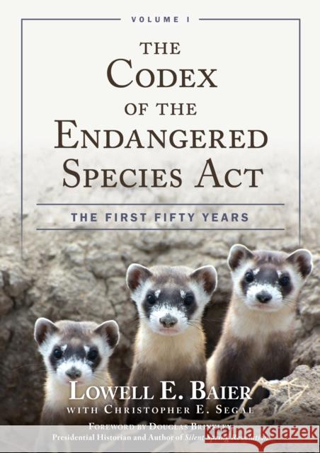 The Codex of the Endangered Species Act: The First Fifty Years Lowell E. Baier 9781538112076 Rowman & Littlefield
