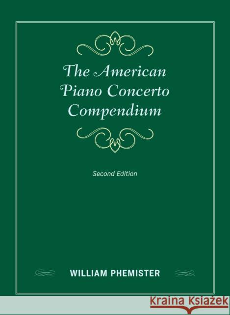 The American Piano Concerto Compendium William Phemister 9781538112335 Rowman & Littlefield Publishers