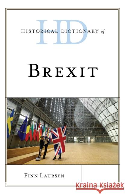 Historical Dictionary of Brexit Finn Laursen 9781538113608