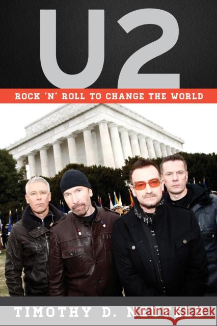 U2: Rock 'n' Roll to Change the World Neufeld, Timothy D. 9781538114575 Rowman & Littlefield Publishers