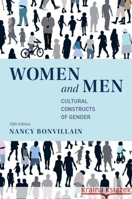 Women and Men: Cultural Constructs of Gender Bonvillain, Nancy 9781538114827 Rowman & Littlefield Publishers