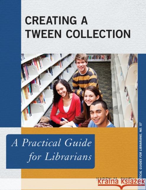 Creating a Tween Collection: A Practical Guide for Librarians Karen M. Smith 9781538116937 Rowman & Littlefield Publishers