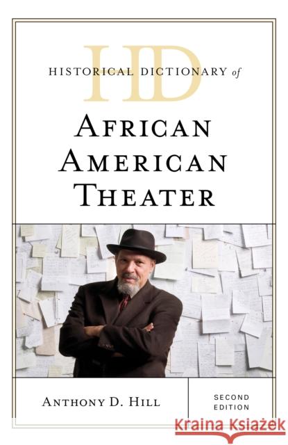 Historical Dictionary of African American Theater, Second Edition Hill, Anthony D. 9781538117286 Rowman & Littlefield Publishers
