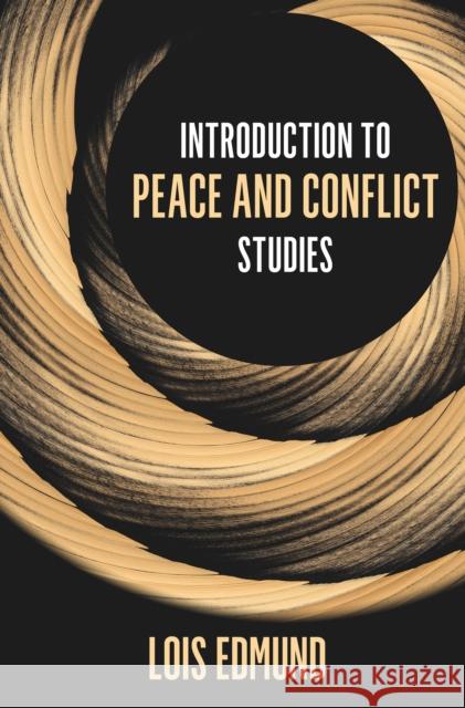 Introduction to Peace and Conflict Studies Edmund, Lois 9781538117637 Rowman & Littlefield Publishers