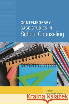 Contemporary Case Studies in School Counseling Erika Heltner Marguerite Ohrtman 9781538118030 Rowman & Littlefield Publishers