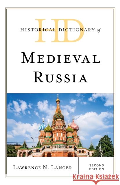Historical Dictionary of Medieval Russia, Second Edition Langer, Lawrence N. 9781538119419