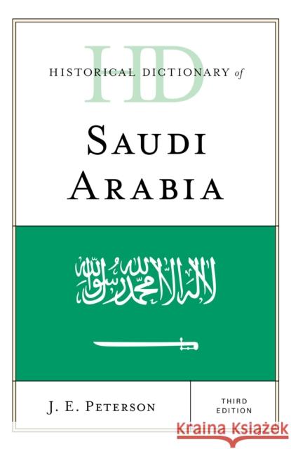 Historical Dictionary of Saudi Arabia J. E. Peterson 9781538119792 Rowman & Littlefield Publishers