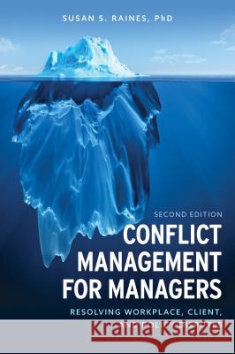 Conflict Management for Managers: Resolving Workplace, Client, and Policy Disputes Susan Raines 9781538119921 Rowman & Littlefield Publishers