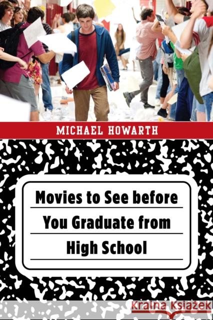 Movies to See Before You Graduate from High School Michael Howarth 9781538120019 Rowman & Littlefield Publishers