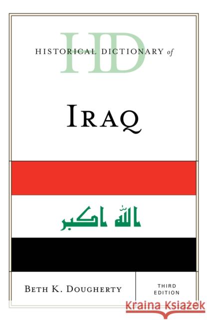 Historical Dictionary of Iraq Beth K. Dougherty 9781538120040