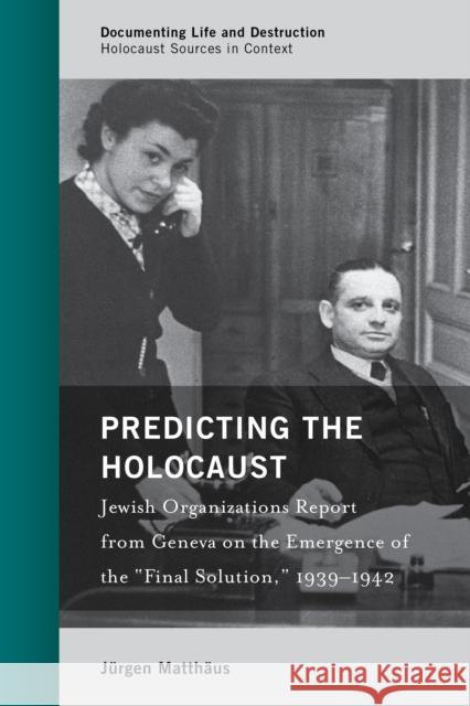 Predicting the Holocaust: Jewish Organizations Report from Geneva on the Emergence of the 