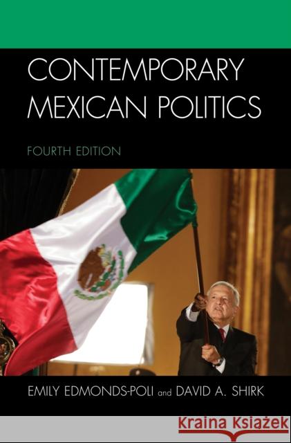 Contemporary Mexican Politics, Fourth Edition Edmonds-Poli, Emily 9781538121917 Rowman & Littlefield Publishers