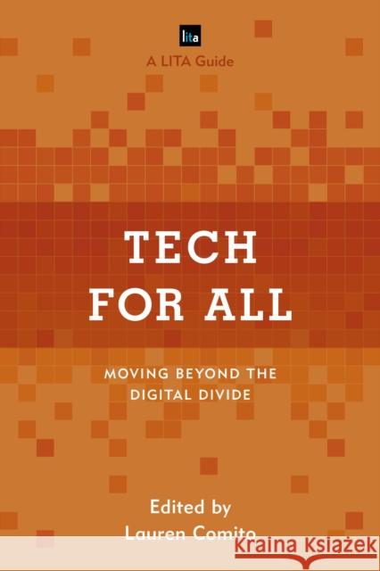 Tech for All: Moving Beyond the Digital Divide Lauren Comito 9781538122174 Rowman & Littlefield Publishers