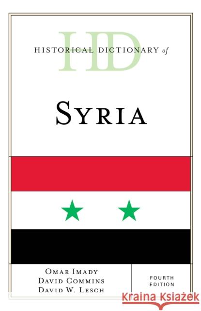Historical Dictionary of Syria, Fourth Edition Imady, Omar 9781538122853 Rowman & Littlefield Publishers