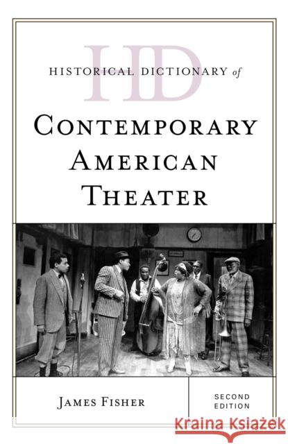 Historical Dictionary of Contemporary American Theater James Fisher 9781538123010