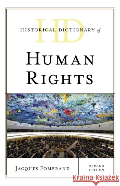 Historical Dictionary of Human Rights Jacques Fomerand 9781538123058 Rowman & Littlefield Publishers