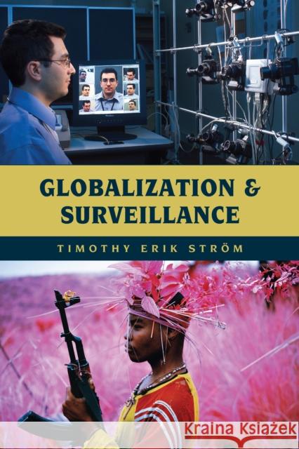 Globalization and Surveillance Strom Timothy Erik 9781538123577 Rowman & Littlefield Publishers