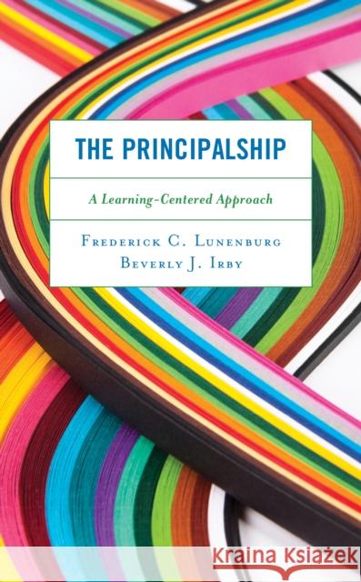 The Principalship: A Learning-Centered Approach Lunenburg, Frederick C. 9781538123942