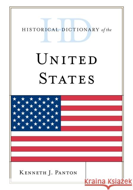Historical Dictionary of the United States Kenneth J. Panton 9781538124192 Rowman & Littlefield Publishers