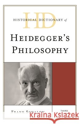 Historical Dictionary of Heidegger's Philosophy Frank Schalow 9781538124352