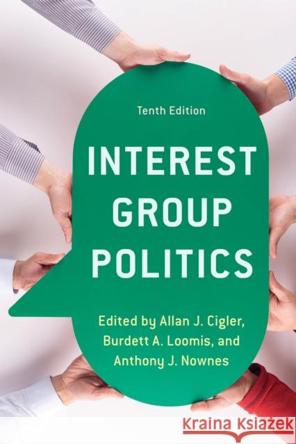 Interest Group Politics Allan J. Cigler Burdett A. Loomis Anthony J. Nownes 9781538124628 Rowman & Littlefield Publishers