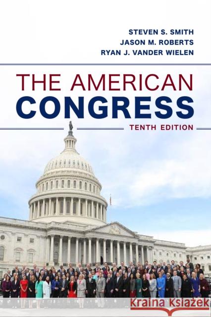 The American Congress Steven S. Smith Jason M. Roberts Ryan J. Vande 9781538125830 Rowman & Littlefield Publishers