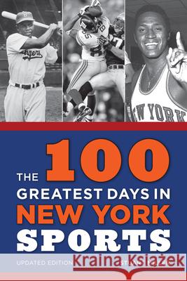 The 100 Greatest Days in New York Sports, Updated Edition Miller, Stuart 9781538126851